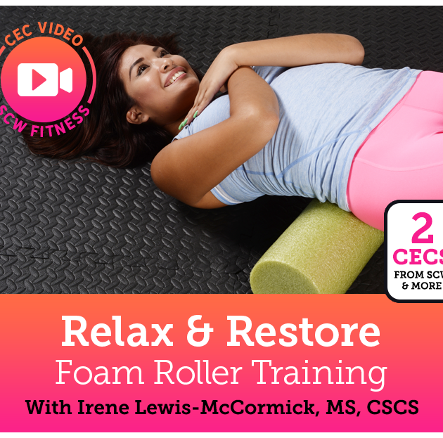 CEC Video Course: R&R: Relax and Restore Foam Roller Training